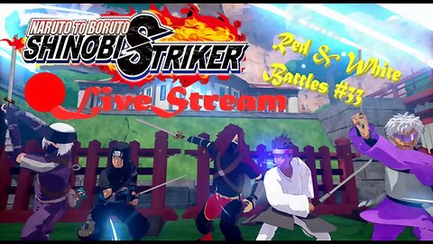 *Ganja Ninja Ways | Red & White Battles #33 | Shinobi Striker LiveStream