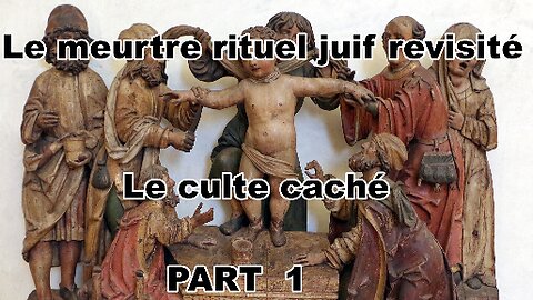 Documentaire Le meurtre rituel juif revisité Le culte caché PART 1(S.T.F)