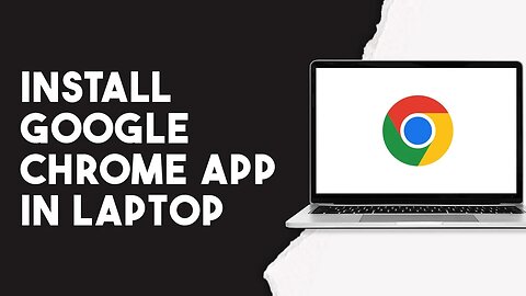 How To Install Google Chrome App In Laptop