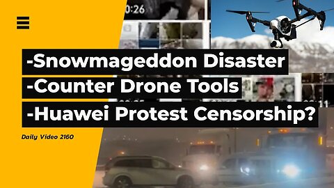 Snow Commuting Disaster, Counter Drone System Sales And Usage, Huawei Phones Deleting Protest Videos