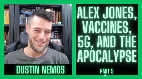 Alex Jones, Vaccines, 5G, and the Apocalypse | Dustin Nemos Interview