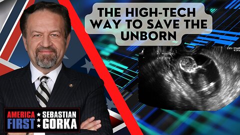 The high-tech way to save the unborn. Benjamin Kraft with Sebastian Gorka on AMERICA First