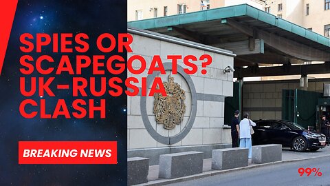 Russia Boots Out British Diplomats: Spying Allegations or Political Spat?