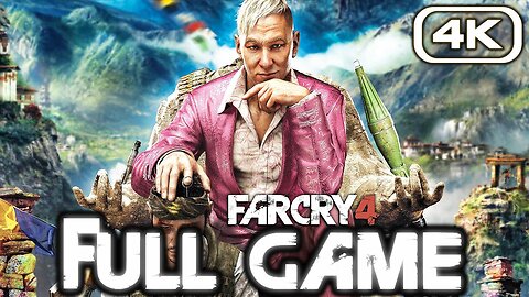 FAR CRY 4 Gameplay Walkthrough FULL GAME (4K 60FPS) No Commentary