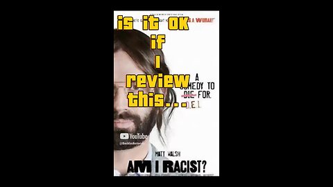 Review of Matt Walsh’s new movie “Am I a racist”