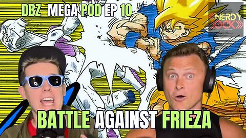 Dragon Ball Z Mega Podcast: EP 10 - Battle of the Baddest - Super Saiyan Goku vs. Frieza