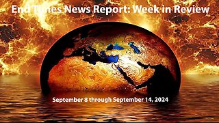 Jesus 24/7 Episode #248: End Times News Report - Week in Review: 9/8-9/14/24