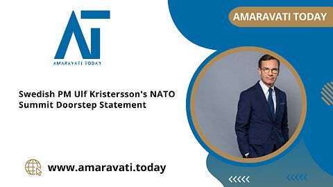 Swedish PM Ulf Kristersson's NATO Summit Doorstep Statement | Amaravati Today News