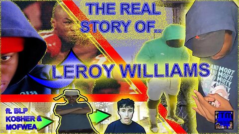 The Real Story of Leroy Williams ft. BLP KOSHER & MOFWEA