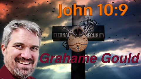 Eternal Security 26 - John 10.9