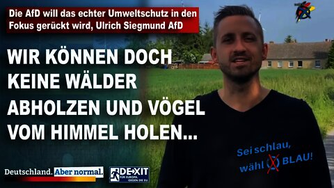 Die AfD will das echter Umweltschutz in den Fokus gerückt wird, Ulrich Siegmund AfD