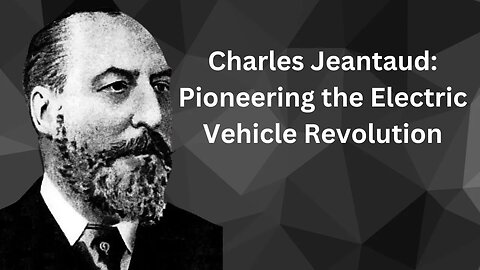 Charles Jeantaud Pioneering the Electric Vehicle Revolution