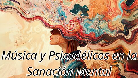 El Poder Transformador de la Música y los Psicodélicos en la Sanación Mental