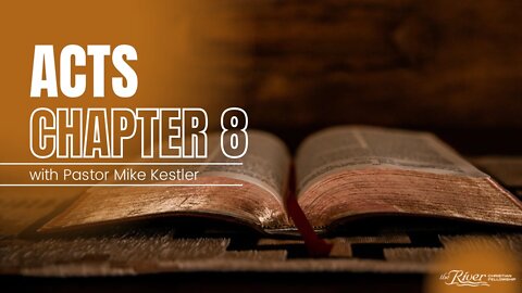 Acts 8 - Sermon with Pastor Mike Kestler