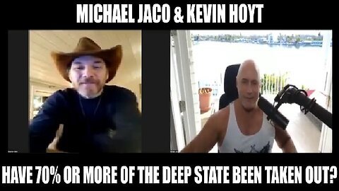 Michael Jaco & Kevin Hoyt: Have 70% or More of the Deep State Been Taken Out?