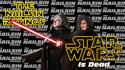 The Nailsin Ratings: Star Wars Is Dead