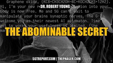 SGT REPORT - THE ABOMINABLE SECRET -- Dr. Robert Young