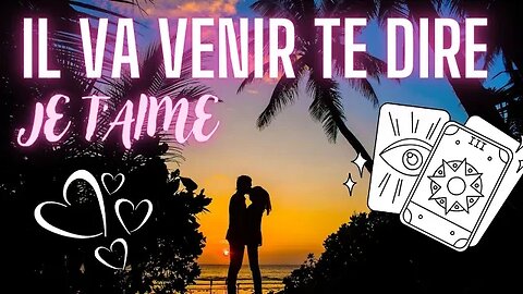 🥰 IL VA VENIR TE DIRE... JE T'AIME ❤️ #voyance #tiragesentimental #guidancesentimentale