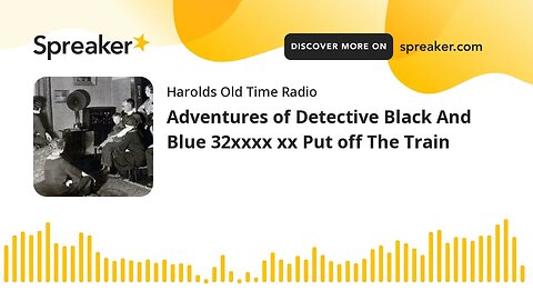 Adventures of Detective Black And Blue 32xxxx xx Put off The Train