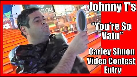 Johnny T's - "You're So Vain" - Carley Simon Video Contest Entry