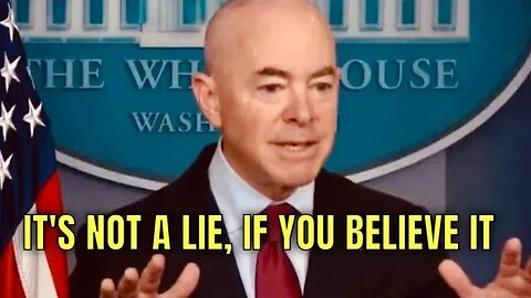 Biden Administration: It’s not a Lie, if you Believe it