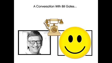 If I Was to Have a Conversation With Bill Gates...