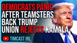 Democrats PANIC After Teamsters BACK TRUMP, Union REFUSES To Endorse Kamala Harris