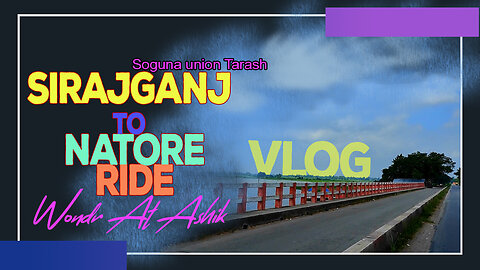 SIRAJGANJ TO NATORE | Ride in Road | Vlog Video | Soguna,Tarash, Sirajganj | Wonder AT Ashik