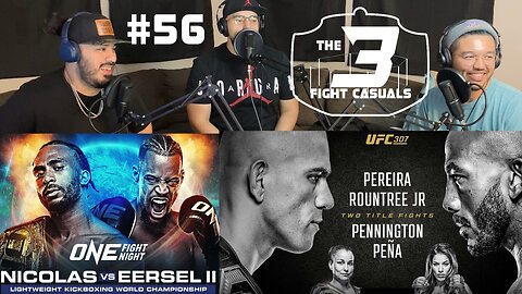 The 3 Fight Casuals #56 UFC 307 Pereira vs Rountree Jr. PREDICTIONS - ONE Nicolas vs Eersel 2