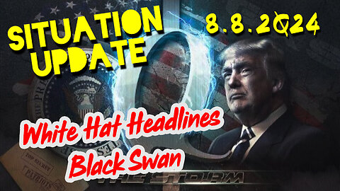 Situation Update 8.8.2Q24 ~ Q Drop + Trump u.s Military - White Hats Intel