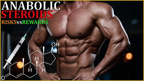 E125 - Anabolic STEROIDS: The Risks Vs. Rewards