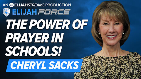 CHERYL SACKS: THE POWER OF PRAYER IN SCHOOLS