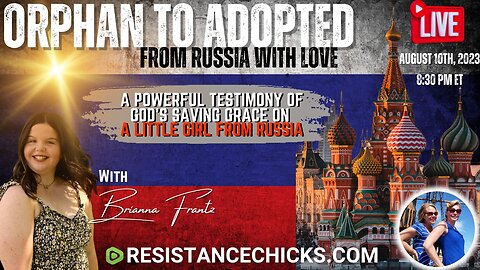 Orphan to Adopted- A POWERFUL Testimony Of God's Saving Grace On A Little Girl From Russia