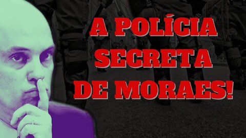 ALERTA! ALEXANDRE DE MOARES ESTÁ MONITORANDO SUA OPINIÃO - TSE MONTA SEU PRÓPRIO SERVIÇO SECRETO!