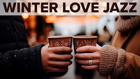 Winter Love Jazz | Romantic Melodies Of Winter | Relaxin' Tunes