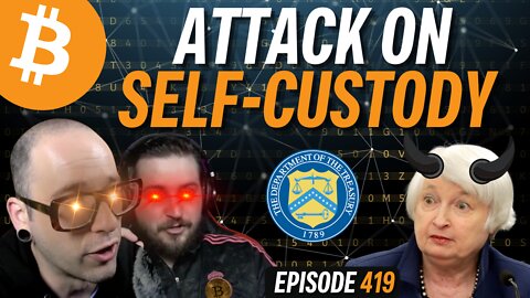 Ban on Bitcoin Self-Custody Incoming? | EP 419