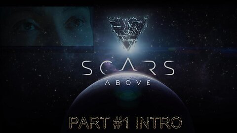 SCARS ABOVE - PART #1 Gameplay Walkthrough