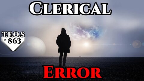 SciFi Story - Clerical Error by Cee SPAN (Humans are Space Orcs\HFY\TFOS863)