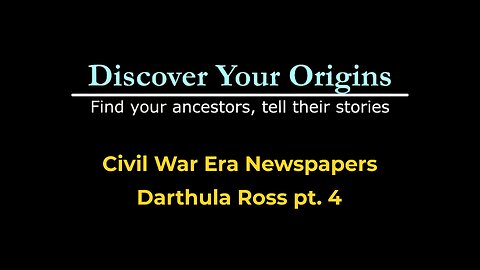 Civil War Era Newspapers - The search for Darthula Ross pt. 4