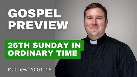 Gospel Preview - The 25th Sunday in Ordinary Time