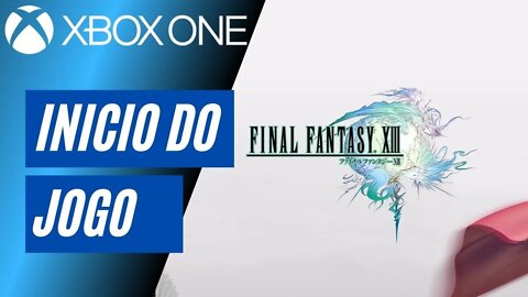 FINAL FANTASY XIII - INÍCIO DO JOGO (XBOX ONE)