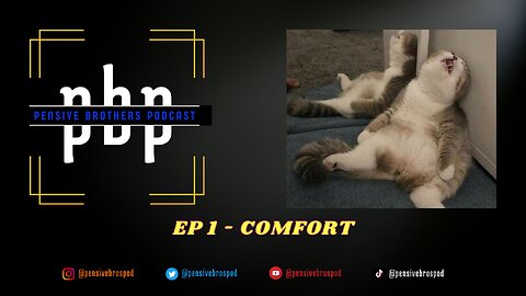 PENSIVE BROS PODCAST EP 1 - COMFORT