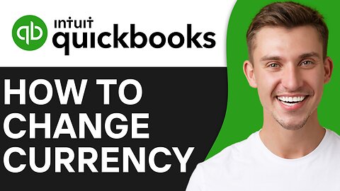 HOW TO CHANGE CURRENCY IN QUICKBOOKS