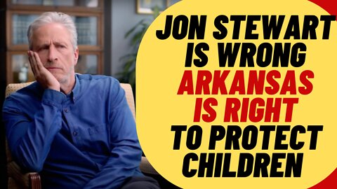 JON STEWART Is WRONG, Arkansas Is RIGHT To Protect Children