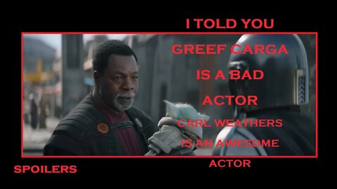 I Told You Carl Weathers is a Great Actor! Greef Carga Isn’t But That Wasn’t the Question Now Was It