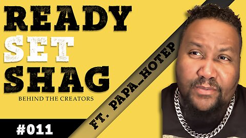 Ready, Set, Shag - Ep #011 feat. Papa_Hotep