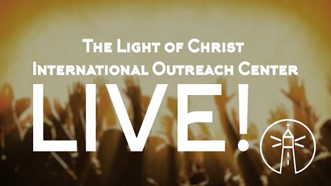 The Light Of Christ Livestream - 9/11/2019 - Training For Reigning!