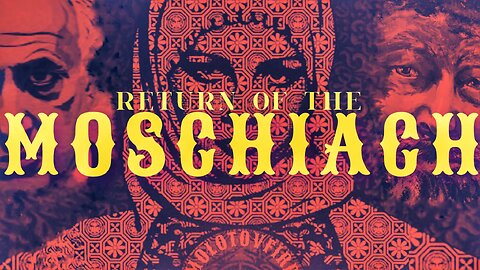 Return of the Moschiach