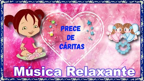 💗MY💗PRECE DE CÁRITAS + MÚSICA RELAXANTE #ESPIRITUALIDADE