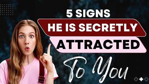 🔥 5 Signs He Is Secretly Attracted To You 🔥 |'hidden secret' 🔥